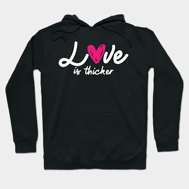 'Love Is Thicker' Awesome Family Love Gift Hoodie by ourwackyhome